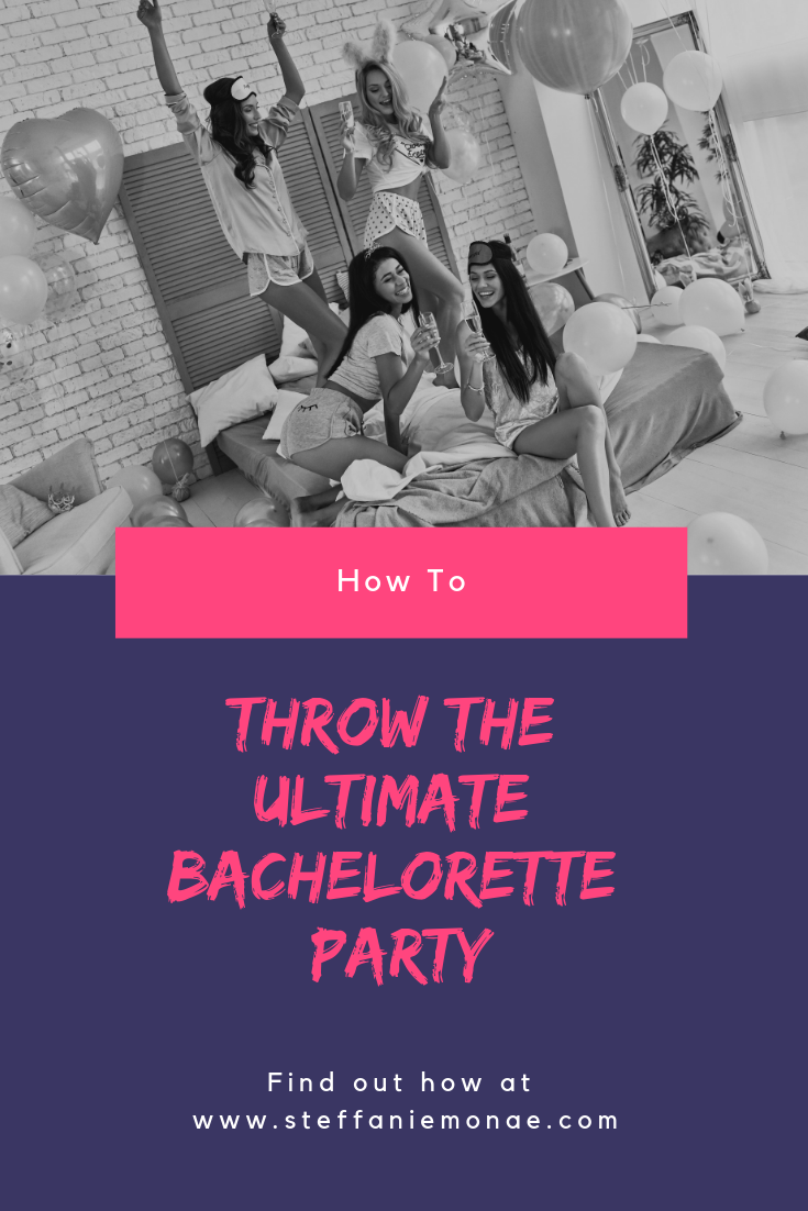 Throw The Ultimate Bachelorette Party. By, Bloggers and Bay Area Fashion Stylist Steffanie Monae Steffaniemonae.com